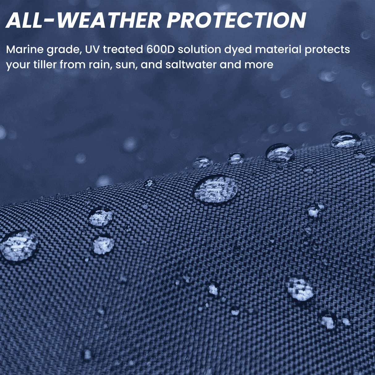 Close-up of water-repellent, marine-grade 600D solution-dyed navy fabric with visible water droplets, highlighting UV-treated, all-weather material for tiller protection, designed to withstand sun, rain, and saltwater exposure
